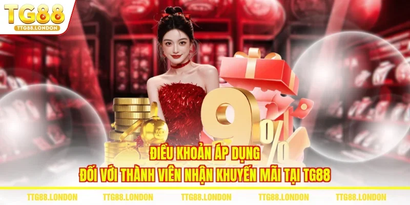 Điều khoản áp dụng đối với thành viên nhận khuyến mãi tại TG88