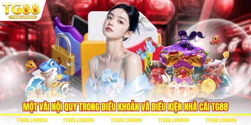 Một vài nội quy trong điều khoản và điều kiện nhà cái TG88