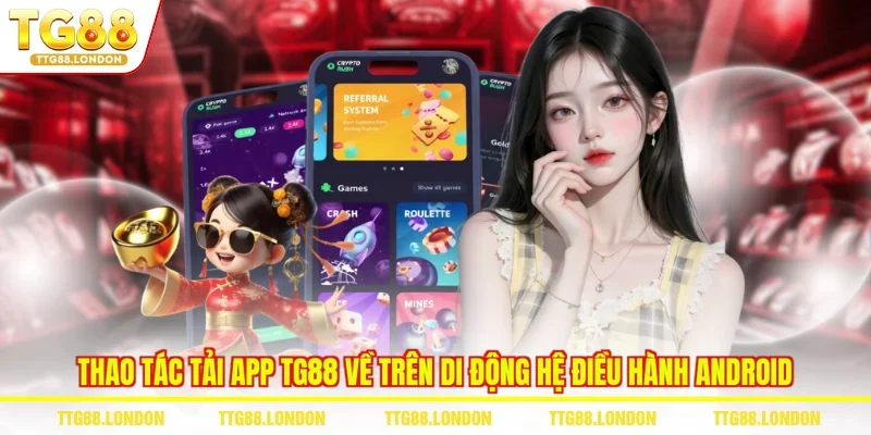 Thao tác tải app TG88 về trên di động hệ điều hành Android